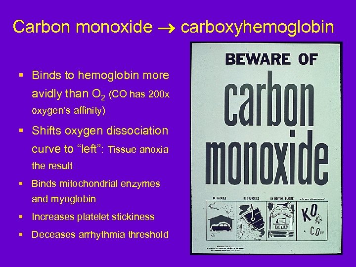 Carbon monoxide carboxyhemoglobin § Binds to hemoglobin more avidly than O 2 (CO has