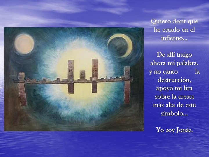 Quiero decir que he estado en el infierno… De allí traigo ahora mi palabra.