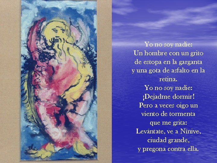 Yo no soy nadie: Un hombre con un grito de estopa en la garganta