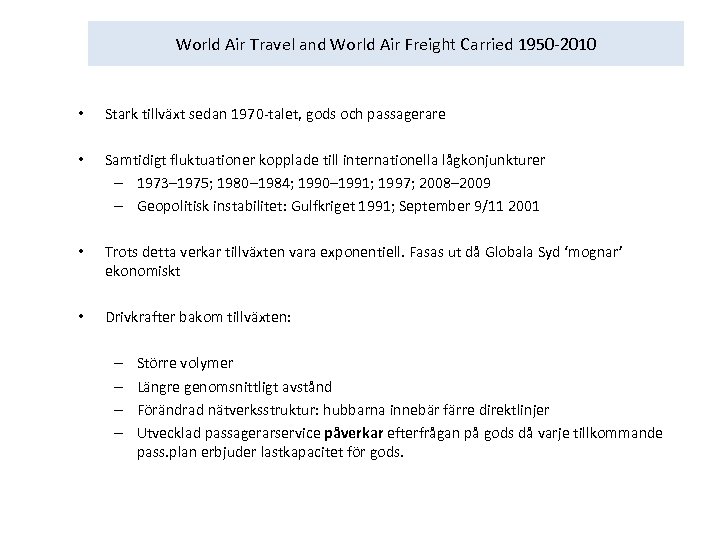 World Air Travel and World Air Freight Carried 1950 -2010 • Stark tillväxt sedan