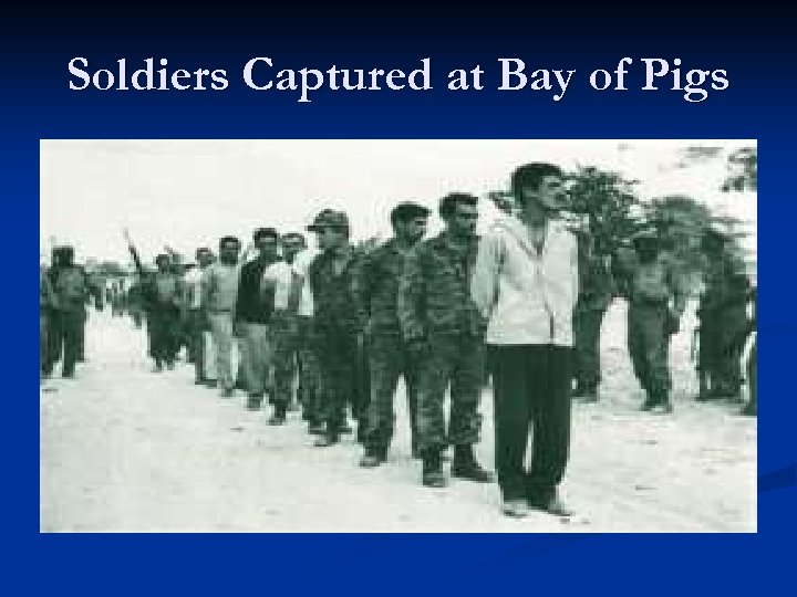 Soldiers Captured at Bay of Pigs 