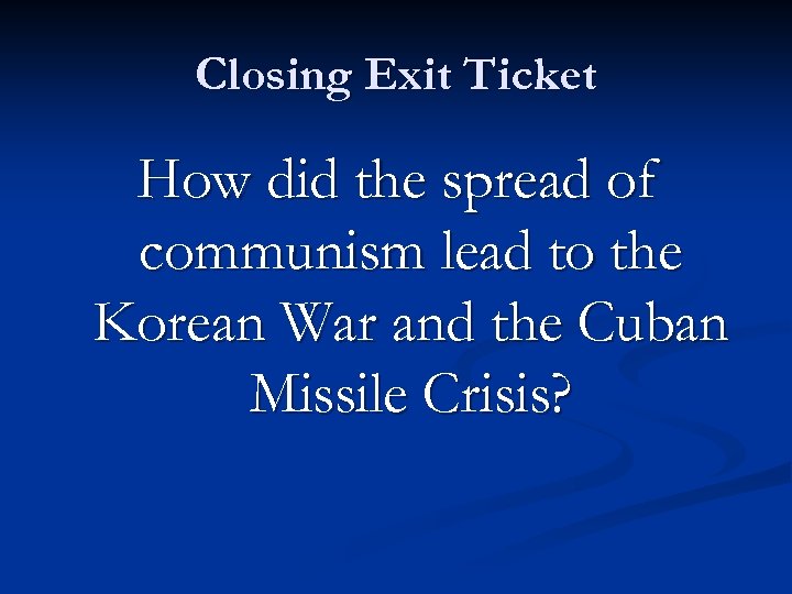 Closing Exit Ticket How did the spread of communism lead to the Korean War