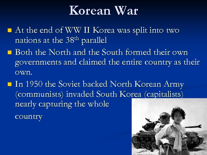 Korean War At the end of WW II Korea was split into two nations
