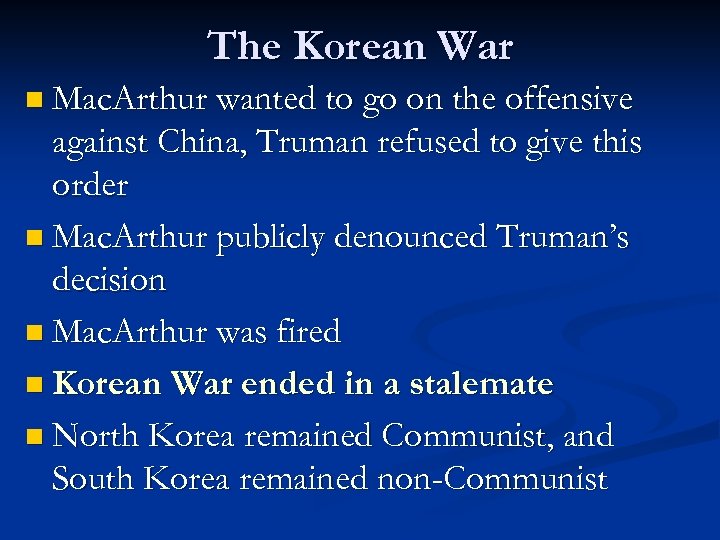 The Korean War n Mac. Arthur wanted to go on the offensive against China,