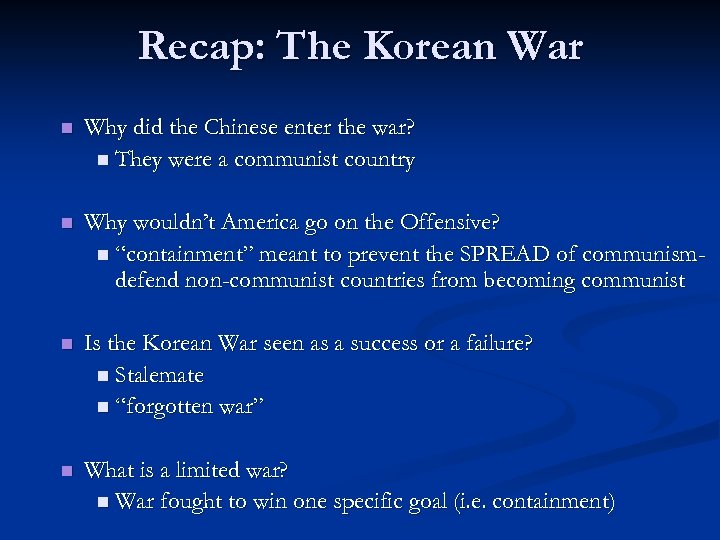 Recap: The Korean War n Why did the Chinese enter the war? n They