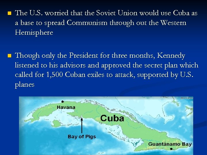 n The U. S. worried that the Soviet Union would use Cuba as a