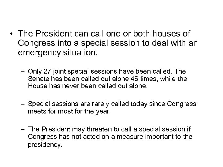 Special Sessions • The President can call one or both houses of Congress into