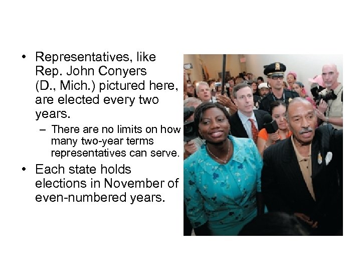 Congressional Elections • Representatives, like Rep. John Conyers (D. , Mich. ) pictured here,