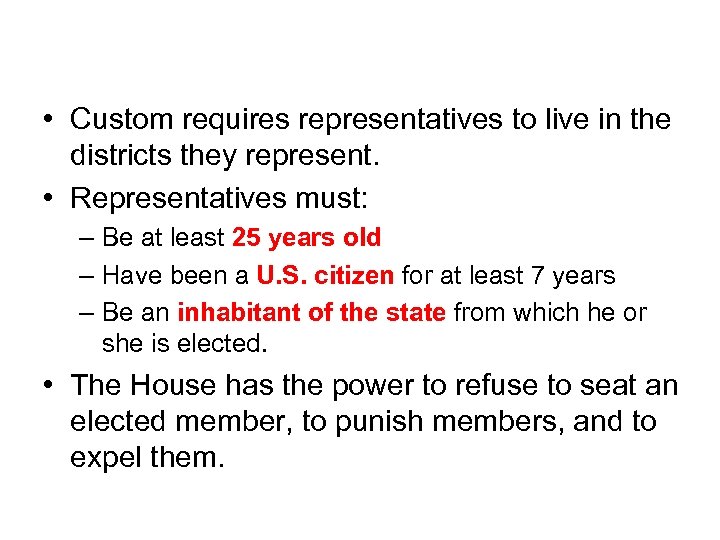 Formal Qualifications • Custom requires representatives to live in the districts they represent. •