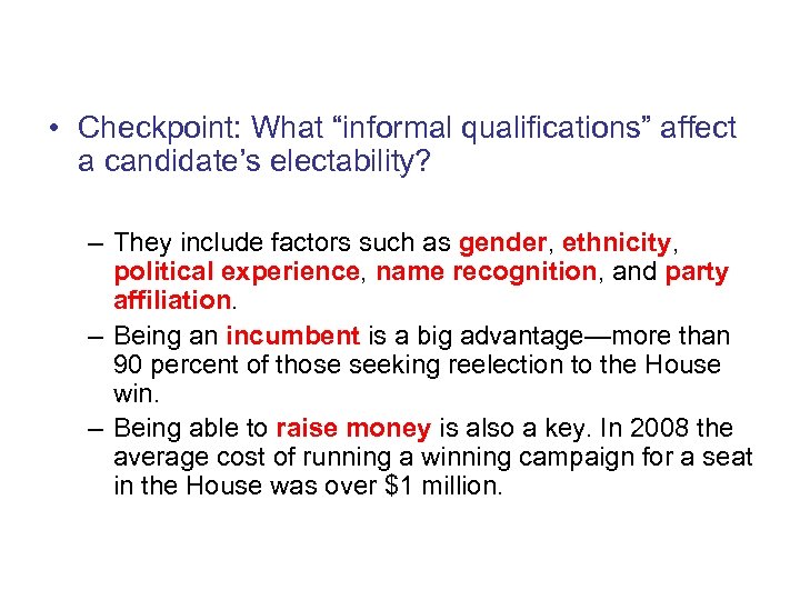 Informal Qualifications • Checkpoint: What “informal qualifications” affect a candidate’s electability? – They include