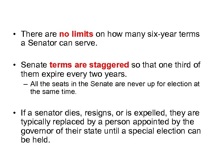 Senate Terms • There are no limits on how many six-year terms a Senator