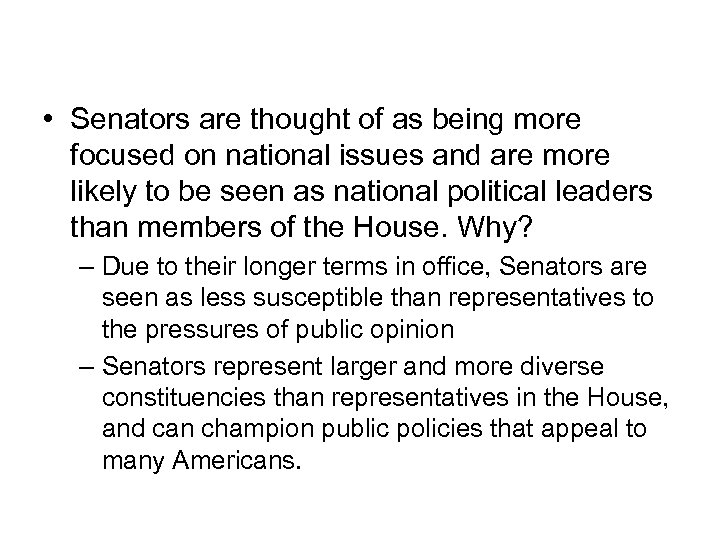 A Unique Role • Senators are thought of as being more focused on national