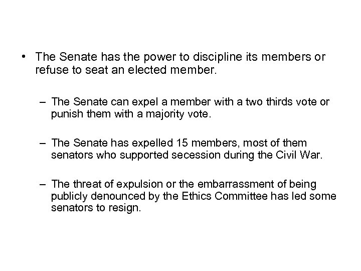 Senate Discipline • The Senate has the power to discipline its members or refuse