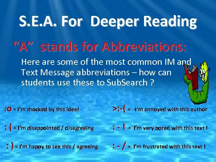 S. E. A. For Deeper Reading “A” stands for Abbreviations: Here are some of