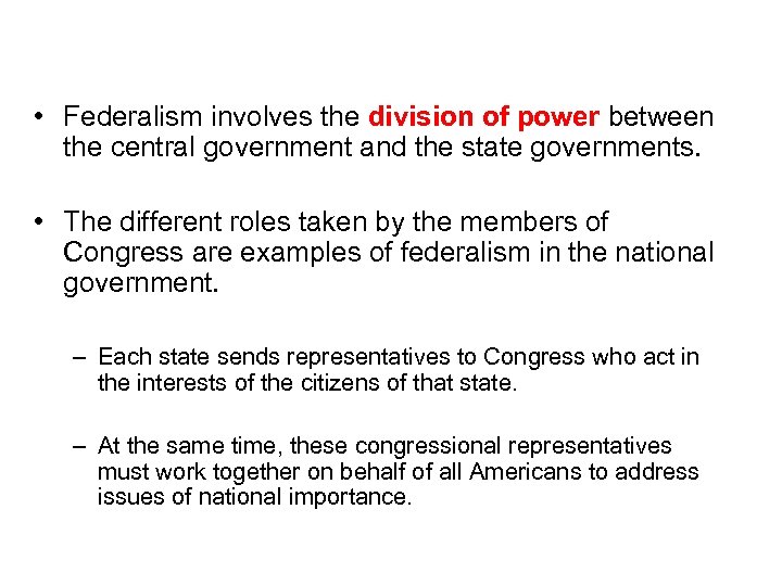 Congress and Federalism • Federalism involves the division of power between the central government