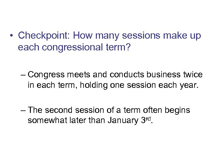 Congressional Sessions • Checkpoint: How many sessions make up each congressional term? – Congress