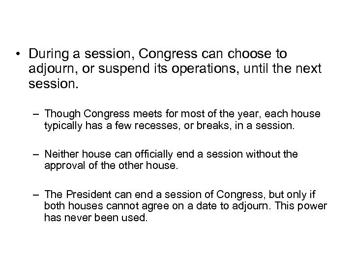 Adjourning Congress • During a session, Congress can choose to adjourn, or suspend its