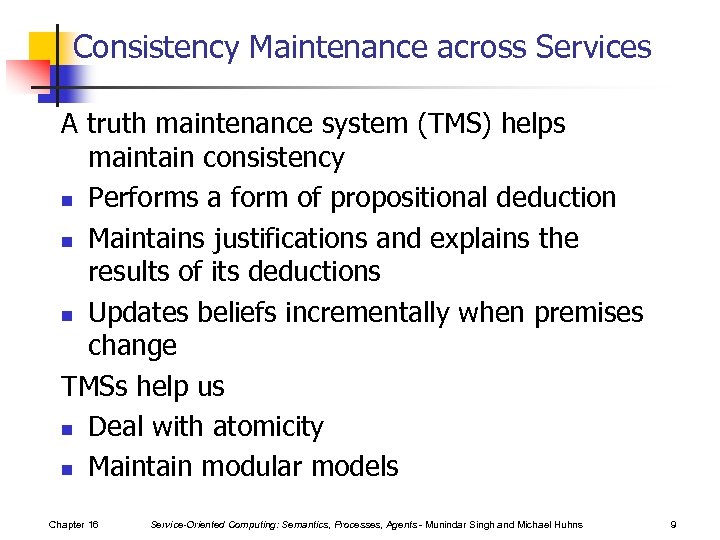 Consistency Maintenance across Services A truth maintenance system (TMS) helps maintain consistency n Performs