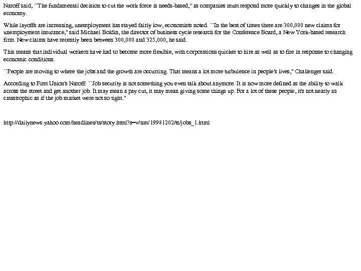 Naroff said, ``The fundamental decision to cut the work force is needs-based, '' as