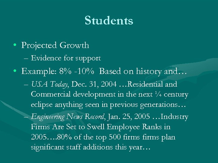 Students • Projected Growth – Evidence for support • Example: 8% -10% Based on