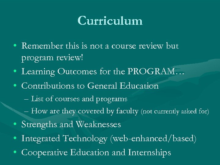 Curriculum • Remember this is not a course review but program review! • Learning