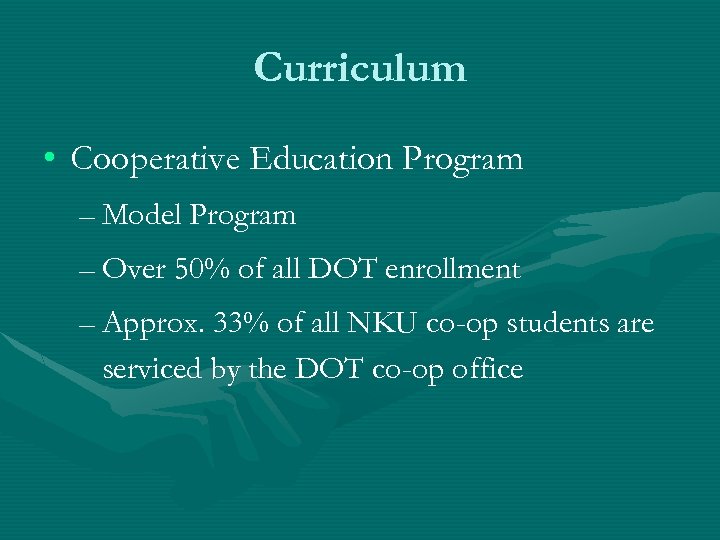 Curriculum • Cooperative Education Program – Model Program – Over 50% of all DOT