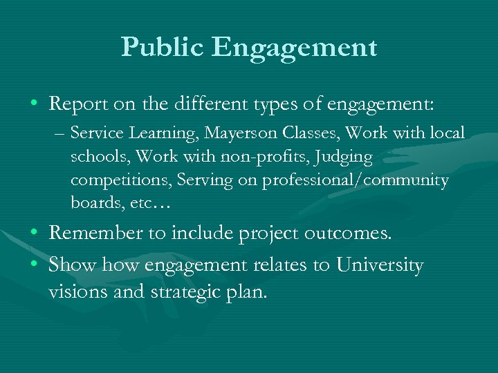 Public Engagement • Report on the different types of engagement: – Service Learning, Mayerson