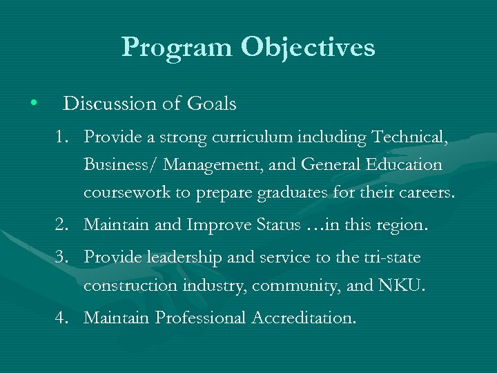 Program Objectives • Discussion of Goals 1. Provide a strong curriculum including Technical, Business/