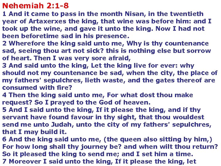 Nehemiah 2: 1 -8 1 And it came to pass in the month Nisan,