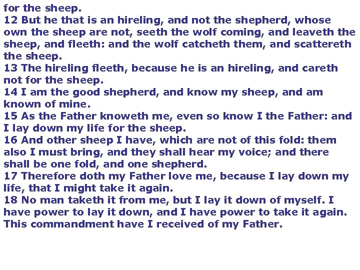 for the sheep. 12 But he that is an hireling, and not the shepherd,