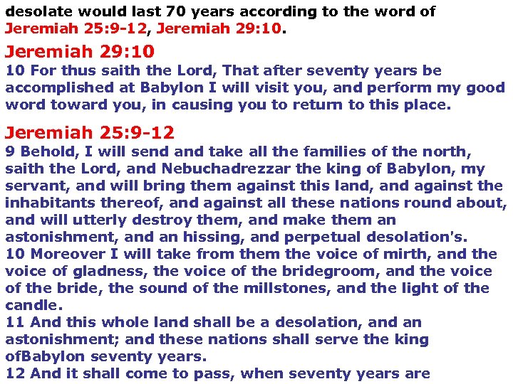 desolate would last 70 years according to the word of Jeremiah 25: 9 -12,