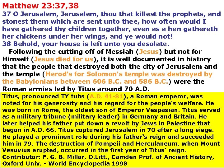 Matthew 23: 37, 38 37 O Jerusalem, thou that killest the prophets, and stonest