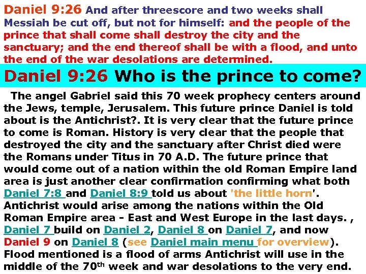 Daniel 9: 26 And after threescore and two weeks shall Messiah be cut off,