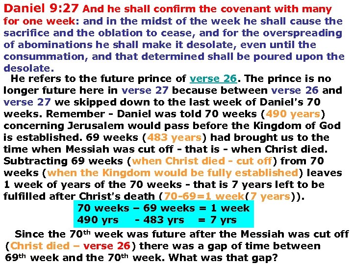 Daniel 9: 27 And he shall confirm the covenant with many for one week: