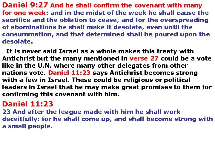 Daniel 9: 27 And he shall confirm the covenant with many for one week: