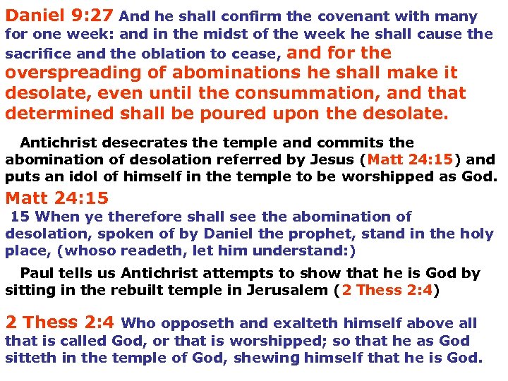 Daniel 9: 27 And he shall confirm the covenant with many for one week: