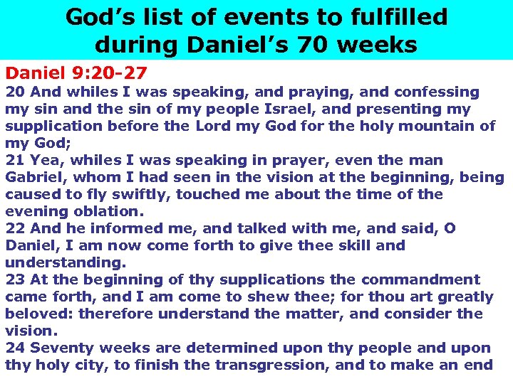 God’s list of events to fulfilled during Daniel’s 70 weeks Daniel 9: 20 -27