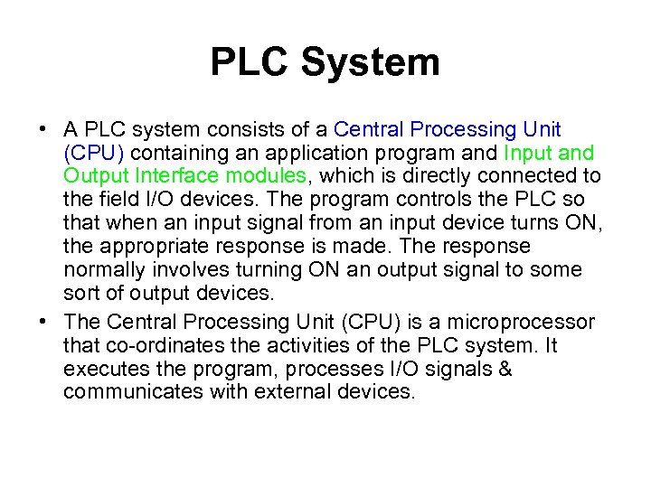 PLC System • A PLC system consists of a Central Processing Unit (CPU) containing