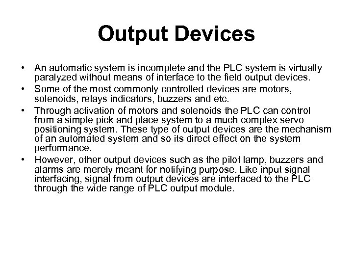 Output Devices • An automatic system is incomplete and the PLC system is virtually