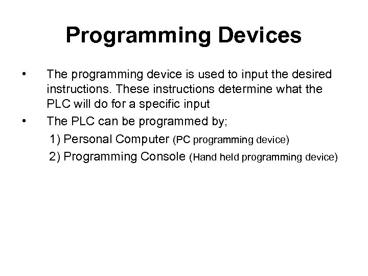 Programming Devices • • The programming device is used to input the desired instructions.