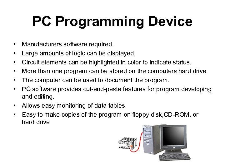 PC Programming Device • • • Manufacturers software required. Large amounts of logic can