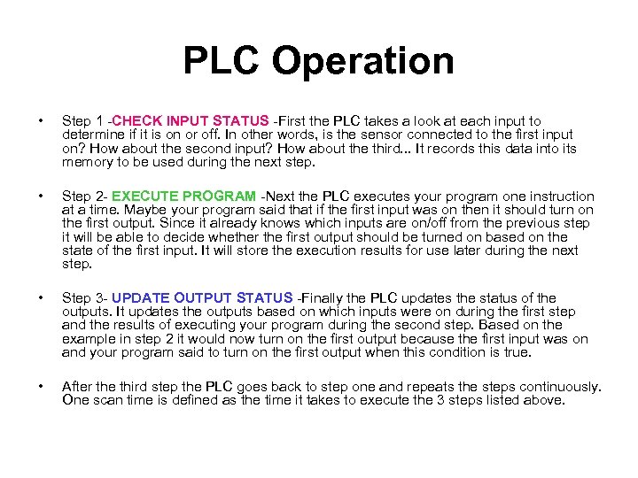 PLC Operation • Step 1 -CHECK INPUT STATUS -First the PLC takes a look