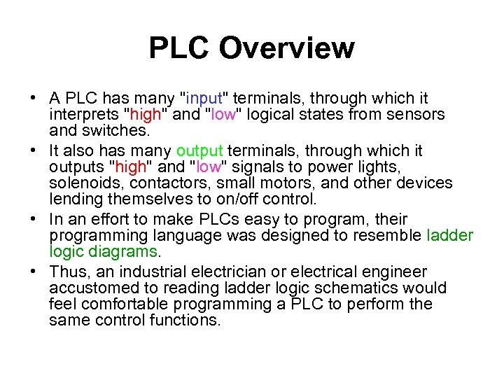 PLC Overview • A PLC has many "input" terminals, through which it interprets "high"