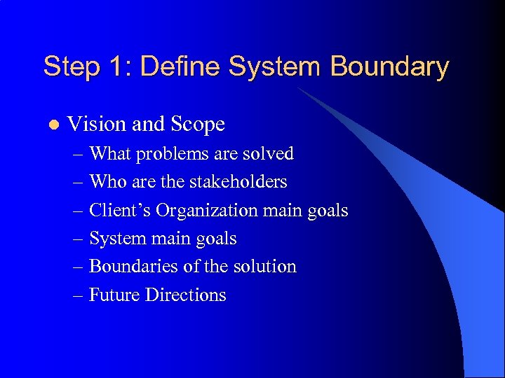 Step 1: Define System Boundary l Vision and Scope – What problems are solved