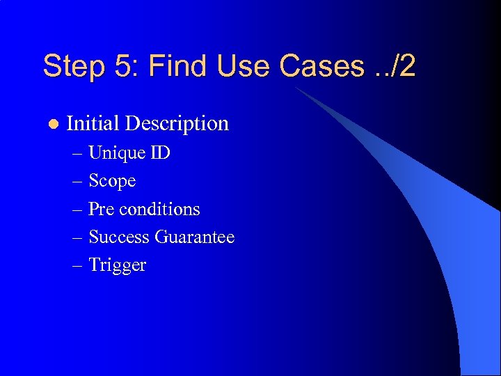 Step 5: Find Use Cases. . /2 l Initial Description – Unique ID –