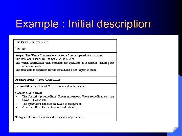 Example : Initial description Use Case: Run Special Op. ID: UC 4 Scope: The