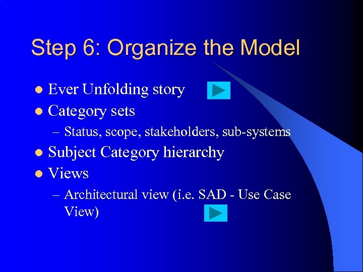 Step 6: Organize the Model Ever Unfolding story l Category sets l – Status,