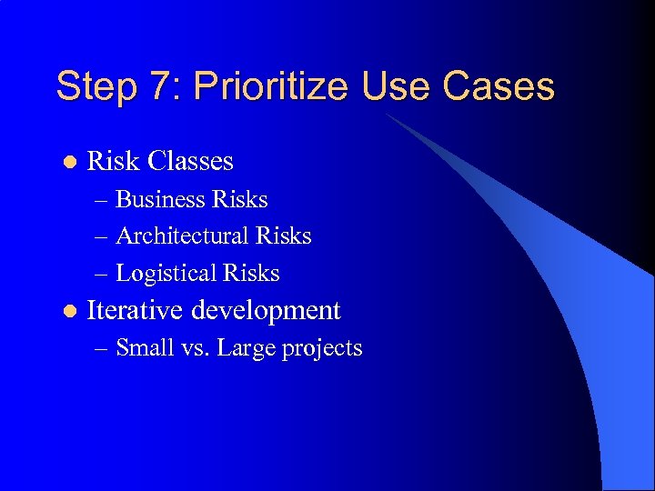 Step 7: Prioritize Use Cases l Risk Classes – Business Risks – Architectural Risks