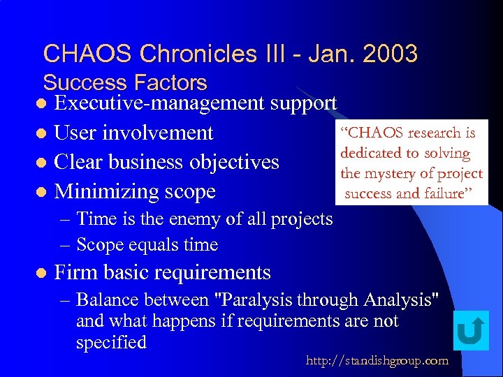 CHAOS Chronicles III - Jan. 2003 Success Factors l Executive-management support “CHAOS research is