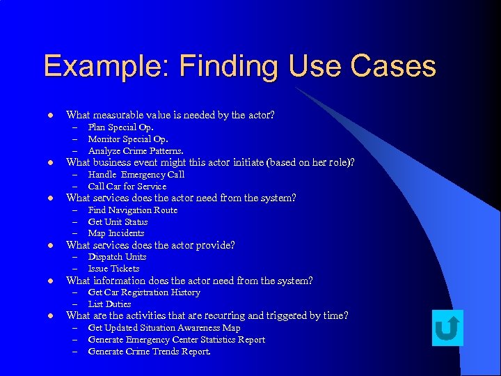 Example: Finding Use Cases l What measurable value is needed by the actor? –